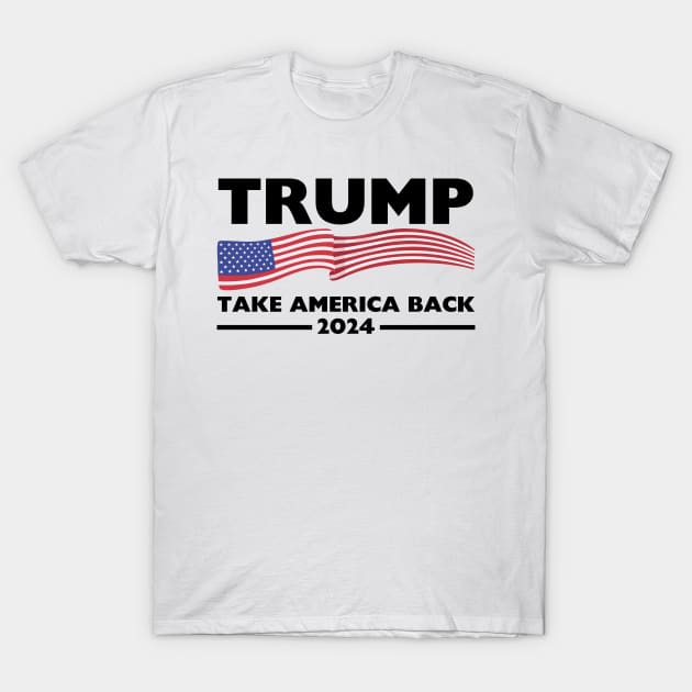 Trump 2024 Take America Back Trump 2024 T-Shirt by StarMa